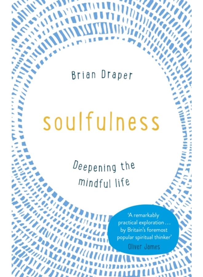 Soulfulness : Deepening the mindful life