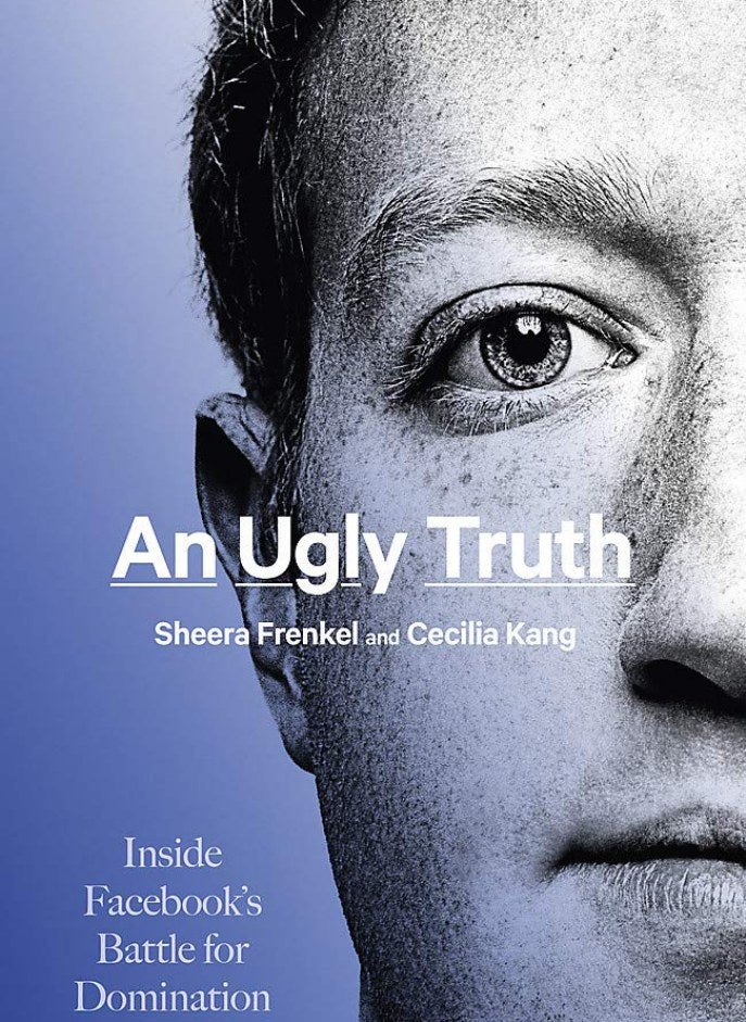 An Ugly Truth: Inside Facebook’s Battle for Domination