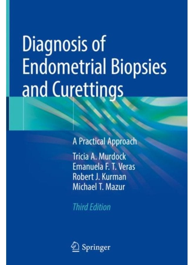 Diagnosis of Endometrial Biopsies and Curettings A Practical Approach - Hardback