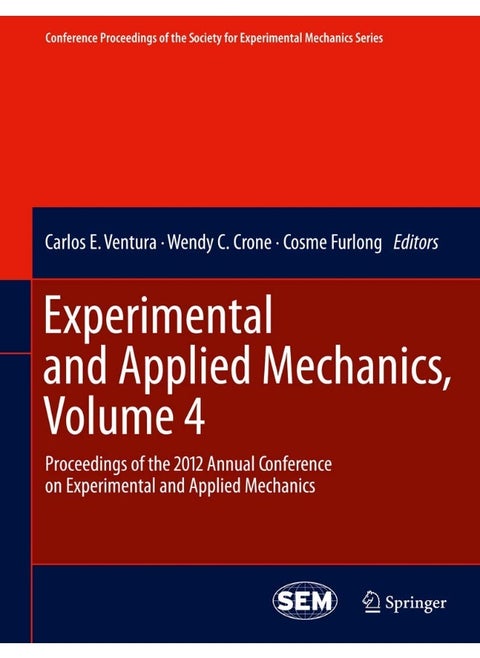 Experimental and Applied Mechanics, Volume 4: Proceedings of the 2012 Annual Conference on Experimental and Applied Mechanics