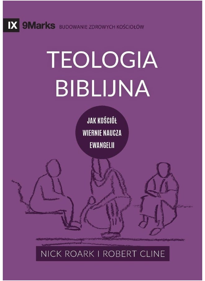 Biblical Theology / Teologia Biblijna: How the Church Faithfully Teaches the Gospel / Jak kościół wiernie naucza ewangelii 
