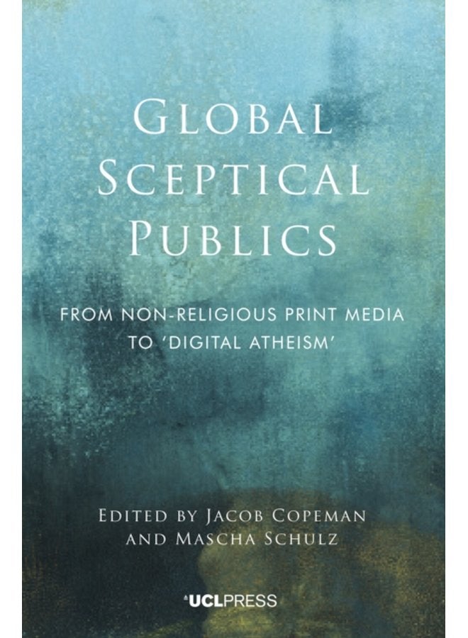 Global Sceptical Publics From Non Religious Print Media to Digital Atheism - Paperback