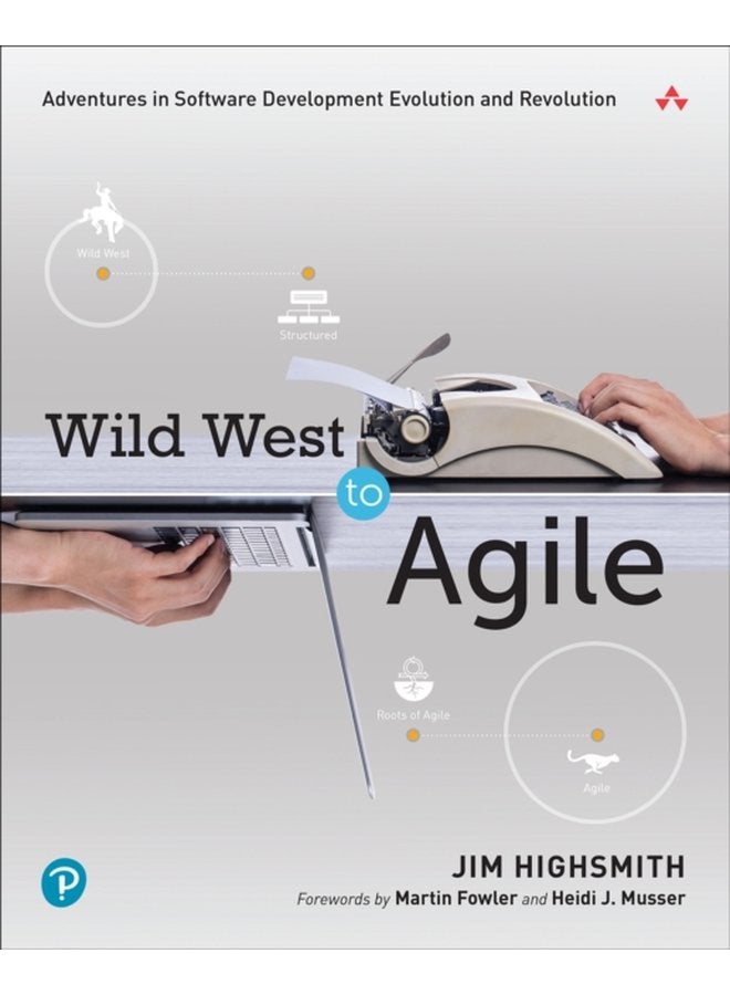 Wild West to Agile Adventures in Software Development Evolution and Revolution - Paperback