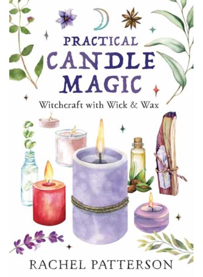 Practical Candle Magic : Witchcraft with Wick & Wax 