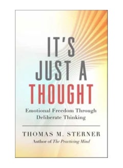 ItS Just A Thought Emotional Freedom Through Deliberate Thinking Paperback 
