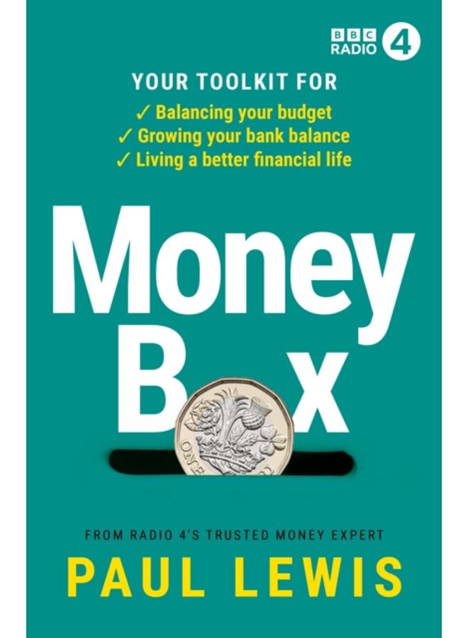 Money Box : Your toolkit for balancing your budget, growing your bank balance and living a better financial life 