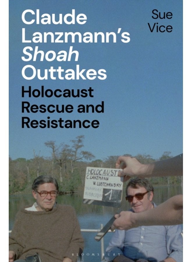 Claude Lanzmann s Shoah Outtakes Holocaust Rescue and Resistance - Paperback