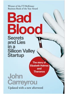 Bad Blood : Secrets and Lies in a Silicon Valley Startup