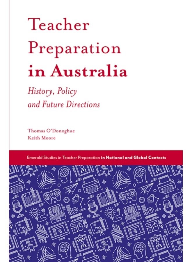 Teacher Preparation in Australia History Policy and Future Directions - Hardback