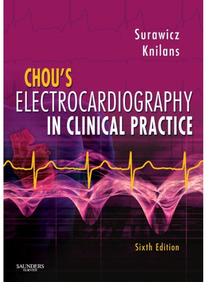Chou s Electrocardiography in Clinical Practice Adult and Pediatric - Hardback