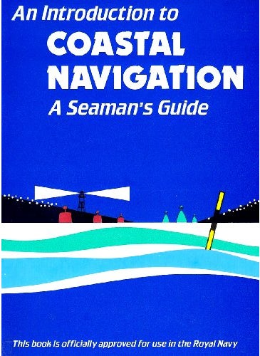 An Introduction To Coastal Navigation A Seamans Guide