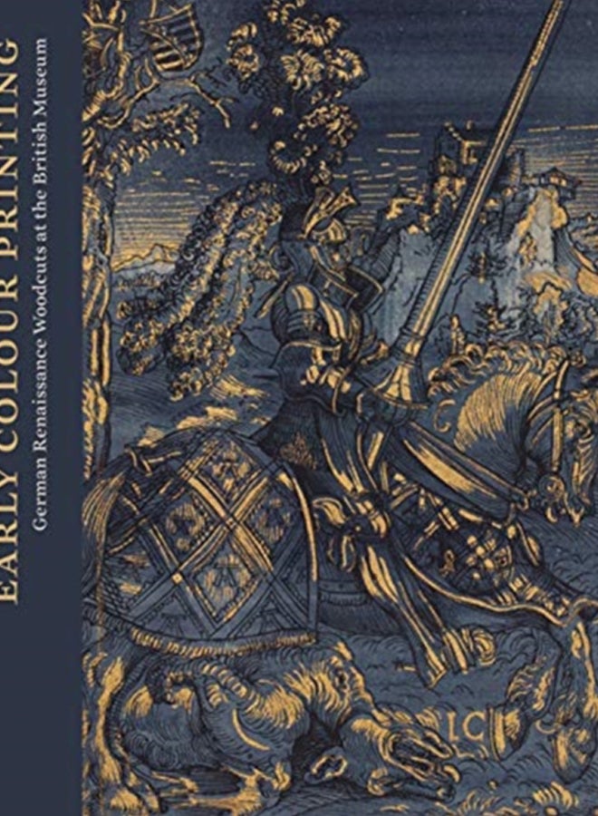 Early Colour Printing : German Renaissance Woodcuts at the British Museum