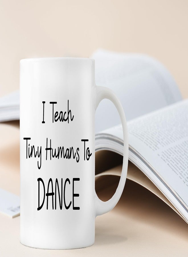 QASHWEY I Teach Tiny Humans to Dance Coffee Mugs Mug, Dance Teacher Appreciation Gifts,Thank You DanceTeacher Gifts, Best DanceTeacher Gift Double Side Printed Ceramic Mug Cup 11 Ounce - Image 4