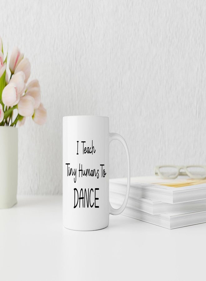 QASHWEY I Teach Tiny Humans to Dance Coffee Mugs Mug, Dance Teacher Appreciation Gifts,Thank You DanceTeacher Gifts, Best DanceTeacher Gift Double Side Printed Ceramic Mug Cup 11 Ounce - Image 3