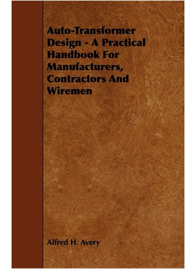 Auto-Transformer Design - A Practical Handbook for Manufacturers, Contractors and Wiremen  - Image 1