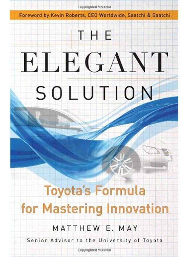 The Elegant Solution Toyotas Formula For Mastering Innovation 