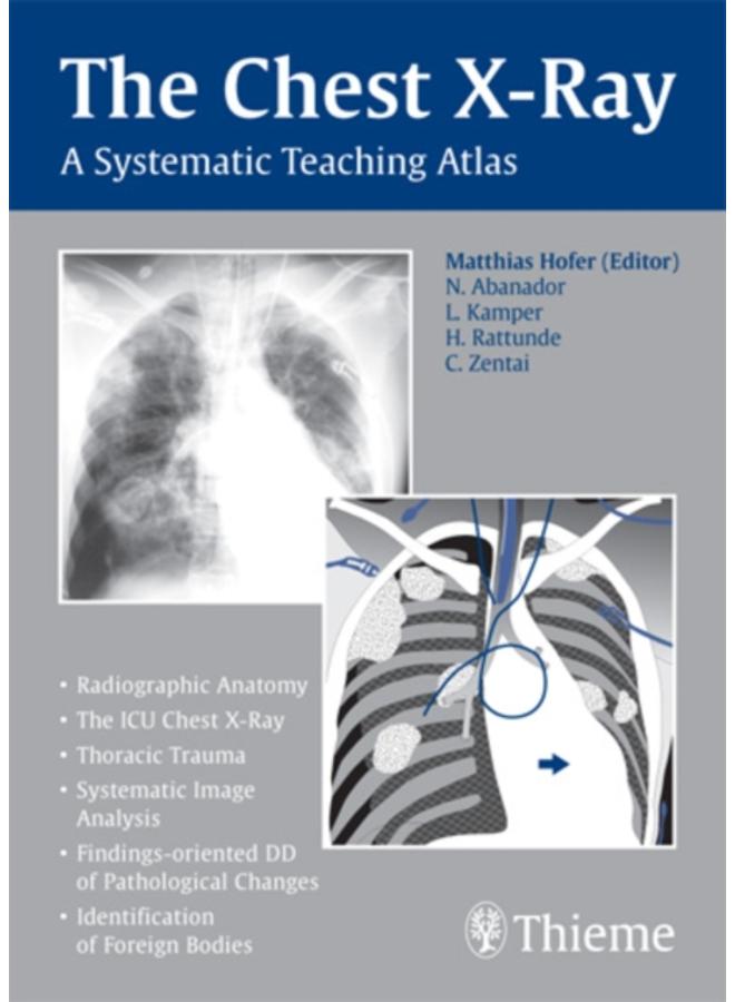 The Chest X-Ray : A Systematic Teaching Atlas