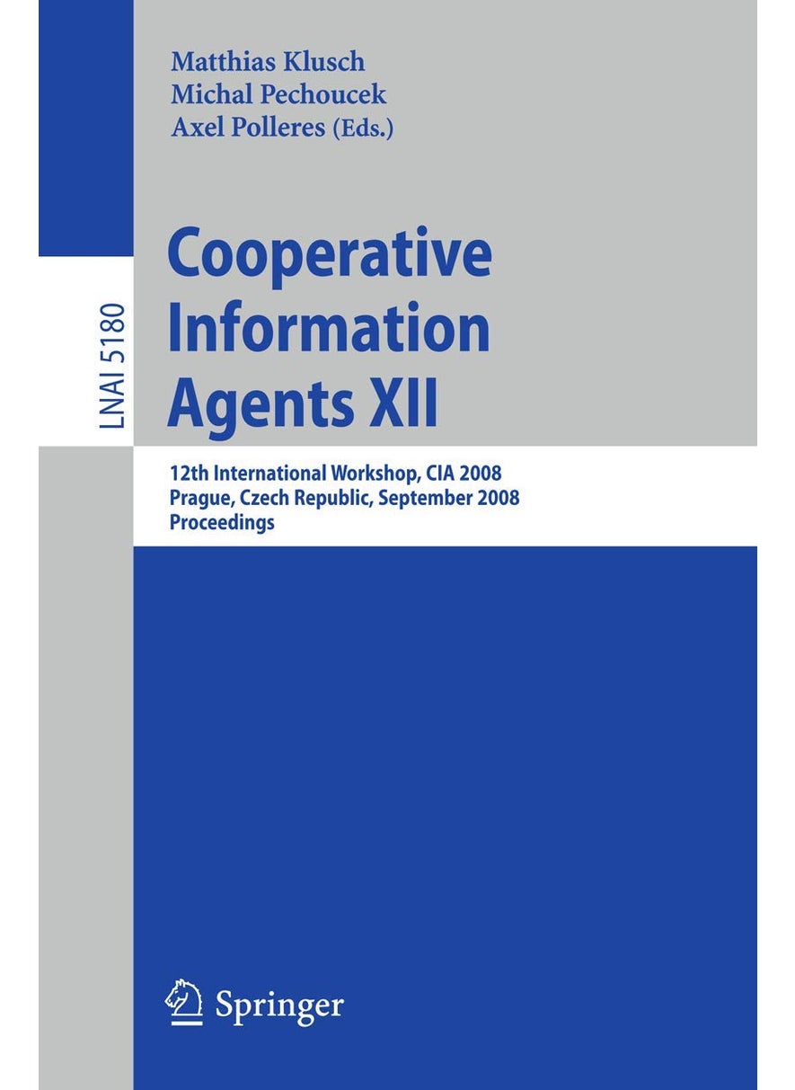 Cooperative Information Agents XII: 12th International Workshop, CIA 2008, Prague, Czech Republic, September 10-12, 2008, Proceedings 