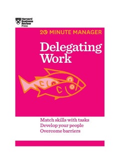 Delegating Work (HBR 20-Minute Manager Series) 
