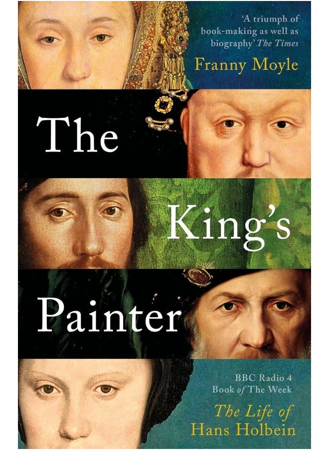The King's Painter: The Life and Times of Hans Holbein 