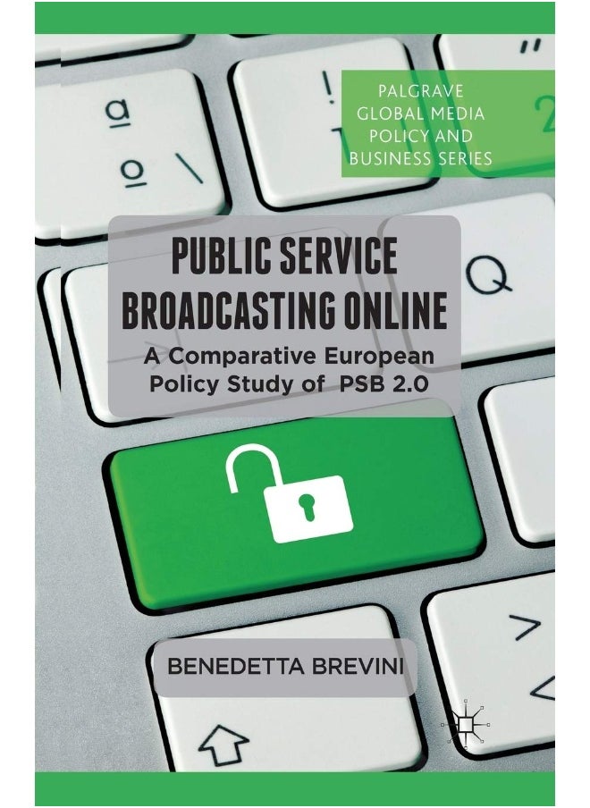 Public Service Broadcasting Online: A Comparative European Policy Study of PSB 2.0 