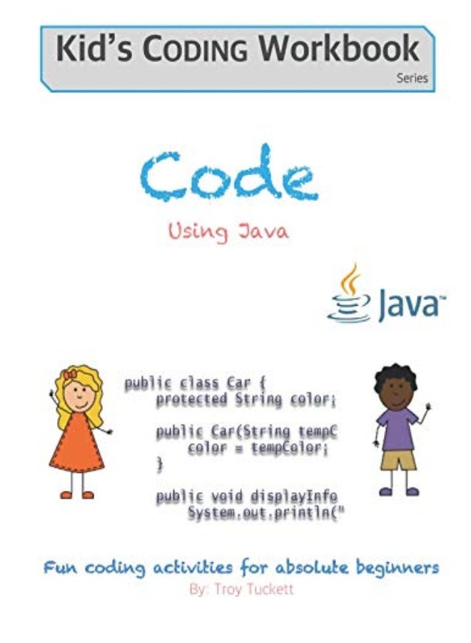 Code Using Java Fun Coding Activities For Absolute Beginners by Tuckett, Troy Paperback