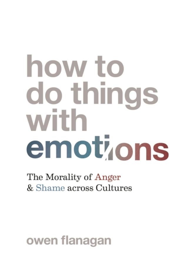 How to Do Things with Emotions : The Morality of Anger and Shame across Cultures