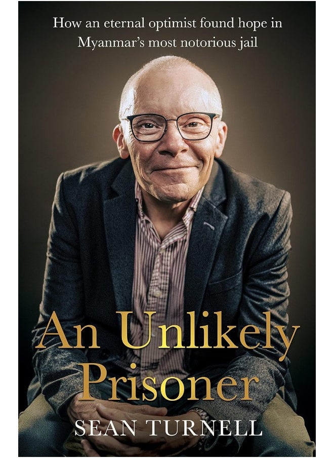 null - Unlikely Prisoner, An: How an Eternal Optimist Found Hope in Myanmar's Most Notorious Jail - Image 1