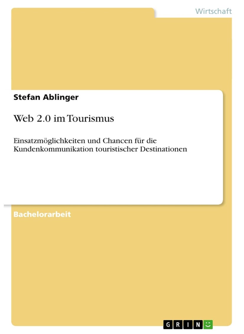 Web 2.0 im Tourismus: Einsatzmöglichkeiten und Chancen für die Kundenkommunikation touristischer Destinationen 