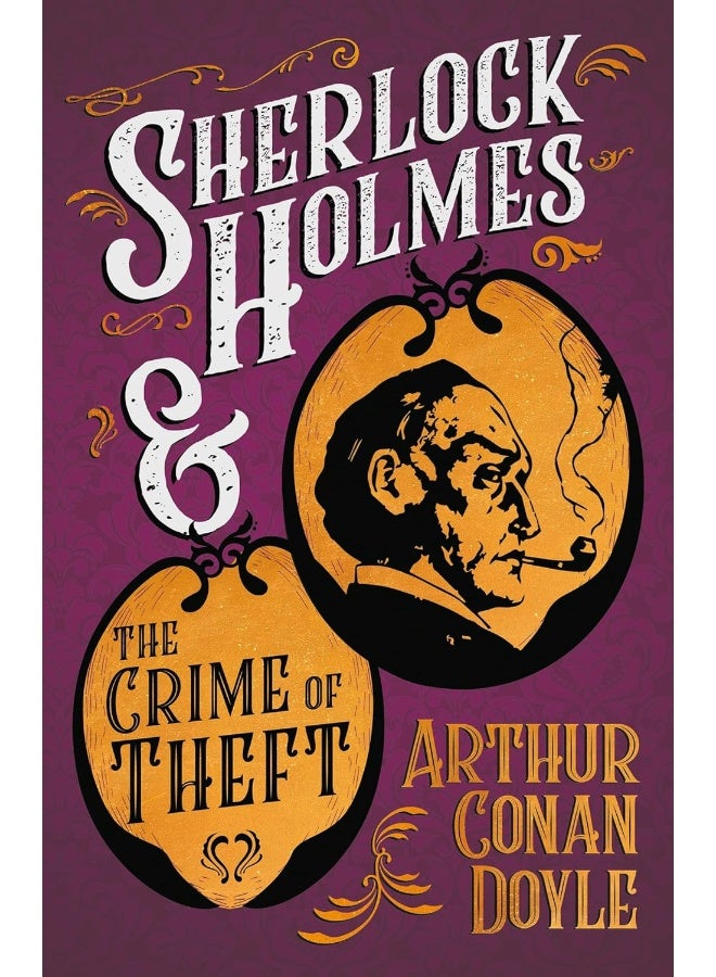 Sherlock Holmes and the Crime of Theft;A Collection of Short Mystery Stories - With Original Illustrations by Sidney Paget 