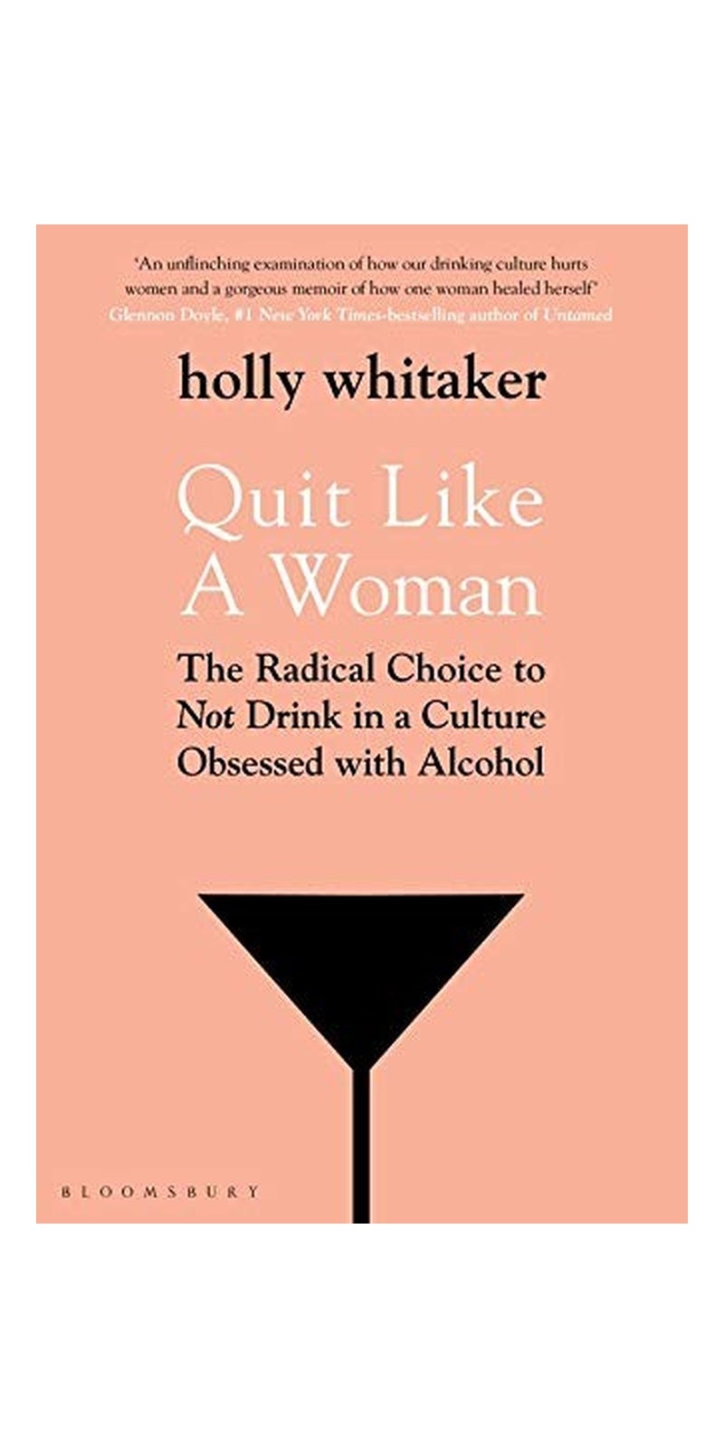 Quit Like a Woman: The Radical Choice to Not Drink in a Culture Obsessed with Alcohol