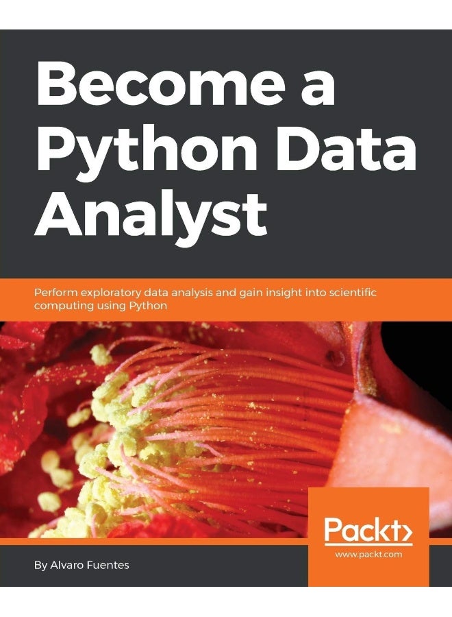 Become a Python Data Analyst: Perform exploratory data analysis and gain insight into scientific computing using Python