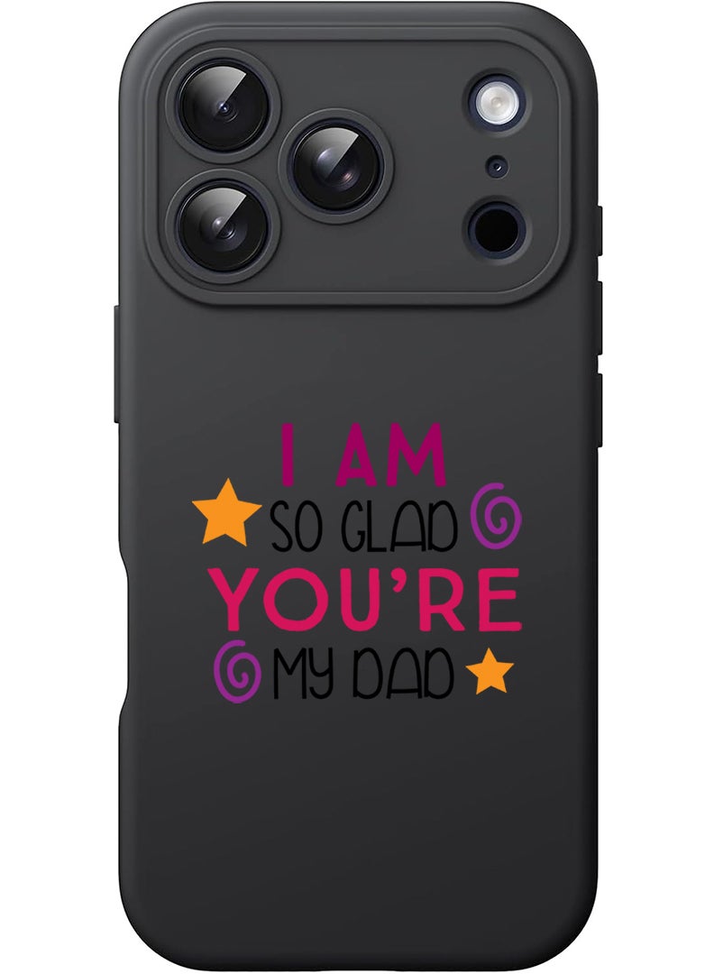 Theodor Protective Slim Fit Case Liquid Silicone Cover with Full Body Protection Anti-Scratch Shockproof Case For Apple iPhone 17 Pro (Black) I am so glad you are my dad - Image 1