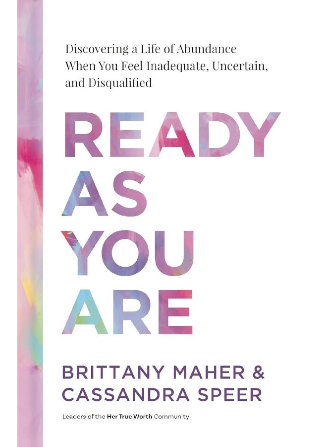 Ready as You Are: Discovering a Life of Abundance When You Feel Inadequate, Uncertain, and Disqualified 