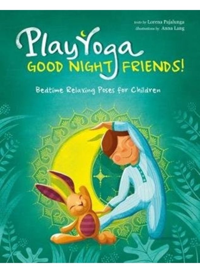 Play Yoga: Good Night Friends: Bedtime Relaxing Poses for Children 