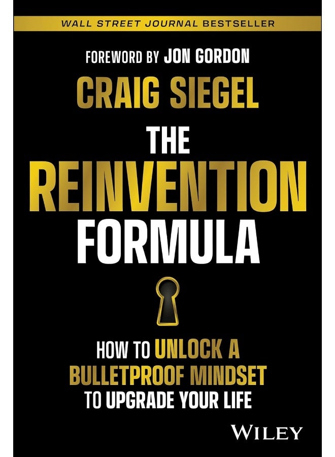 The Reinvention Formula: How to Unlock a Bulletproof Mindset to Upgrade Your Life