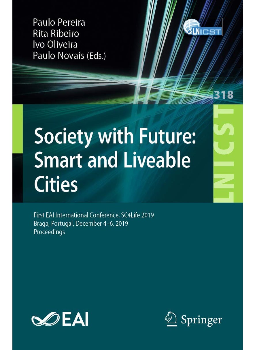 Society with Future: Smart and Liveable Cities : First EAI International Conference, SC4Life 2019, Braga, Portugal, December 4-6, 2019, Proceedings 