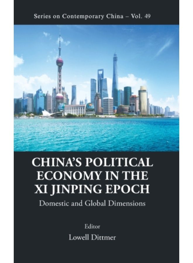 China'S Political Economy In The Xi Jinping Epoch: Domestic And Global Dimensions : 49 - Hardback 