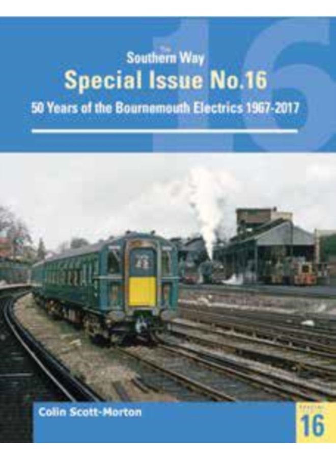 Southern Way Special 16 50 Years of the Bournemouth Electrics - Paperback