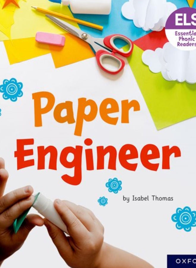Essential Letters and Sounds: Essential Phonic Readers: Oxford Reading Level 6: Paper Engineer 
