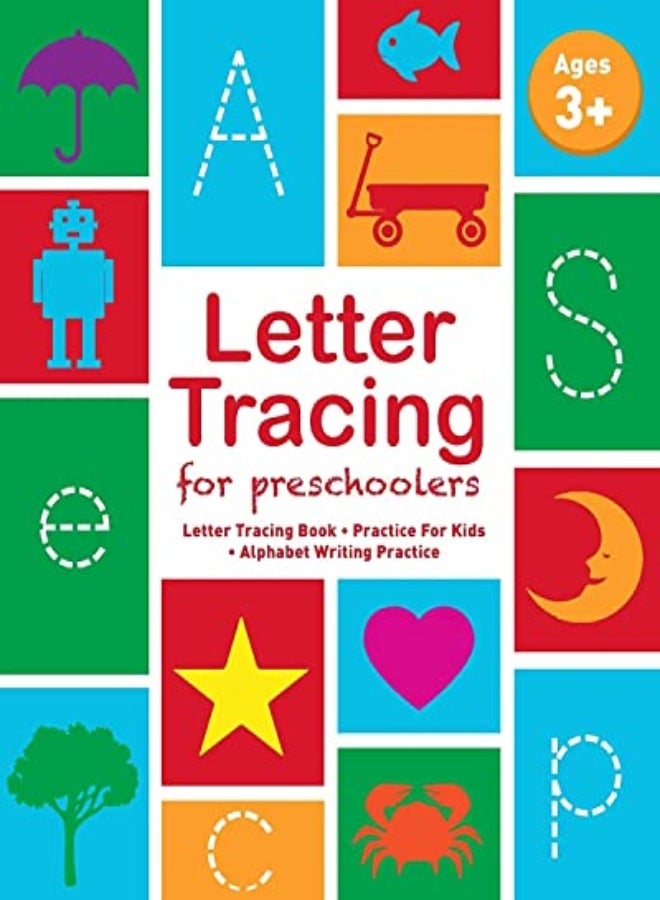 Letter Tracing For Preschoolers: Letter Tracing Book, Practice For Kids, Ages 3-5, Alphabet Writing 