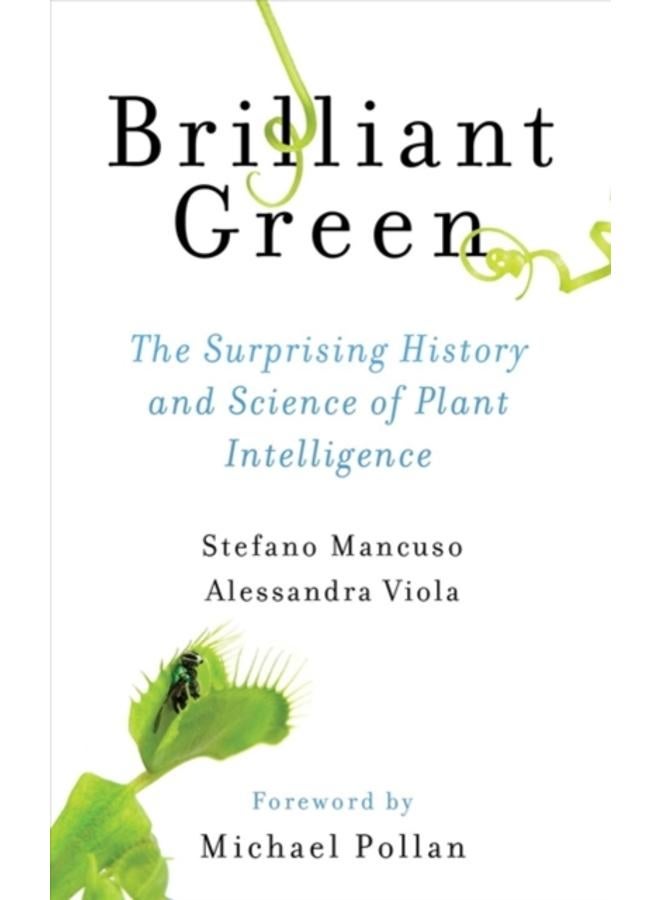 Brilliant Green : The Surprising History and Science of Plant Intelligence