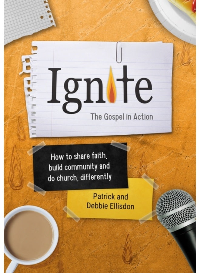 Ignite : How to share faith, build community and do church, differently 