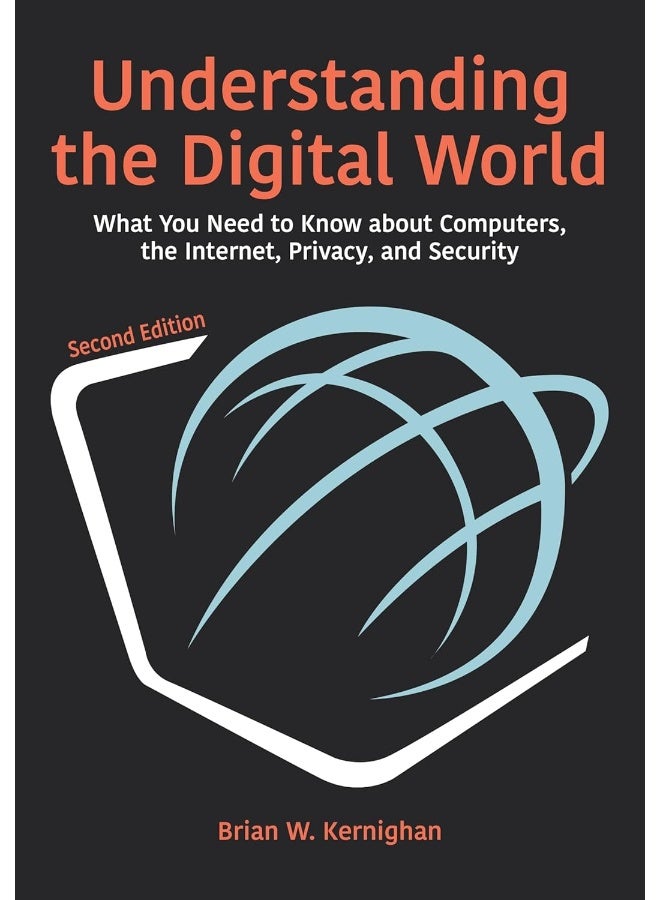 Understanding the Digital World: What You Need to Know about Computers, the Internet, Privacy, and Security, Second Edition