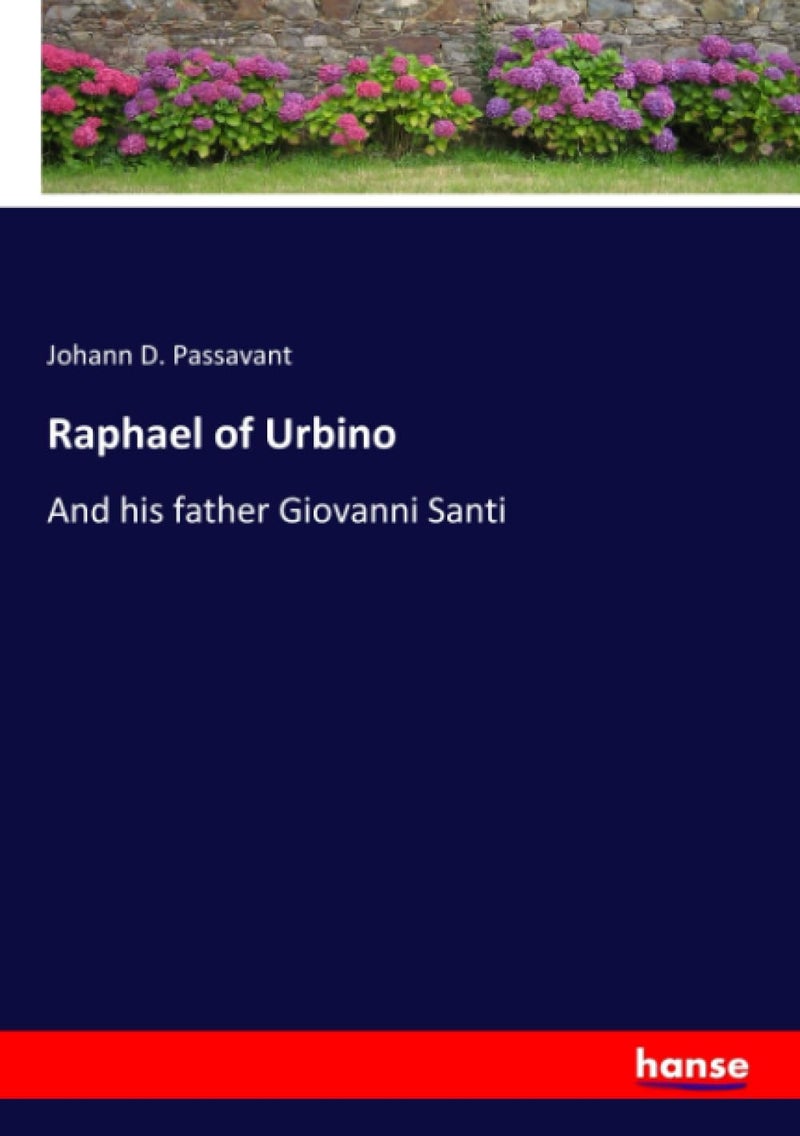 Raphael of Urbino: And his father Giovanni Santi  - Image 1