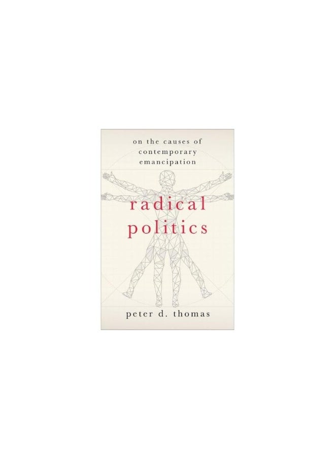 Radical Politics: On the Causes of Contemporary Emancipation 