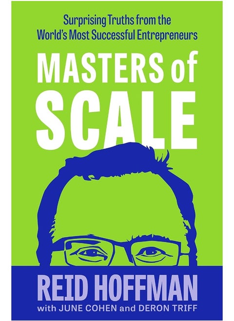 Masters of Scale: Surprising truths from the world’s most successful entrepreneurs