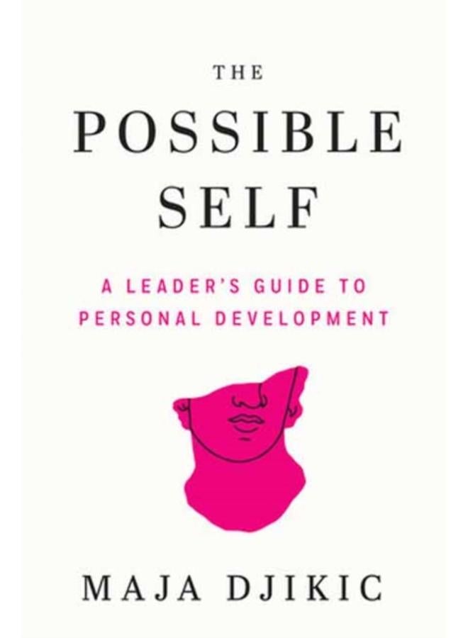 The Possible Self : A Leader's Guide to Personal Development