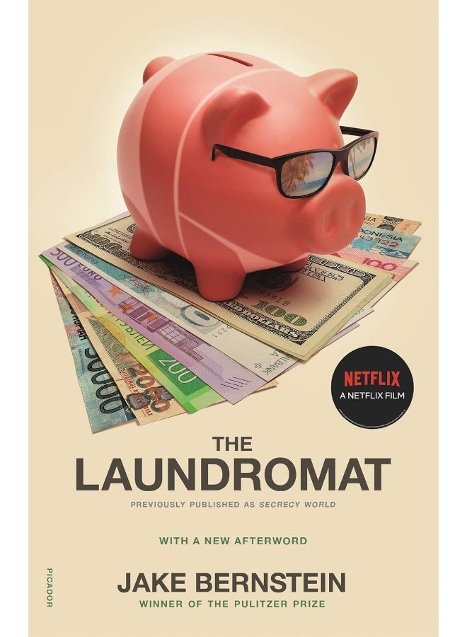 The Laundromat (Previously Published as Secrecy World): Inside the Panama Papers, Illicit Money Networks, and the Global Elite 