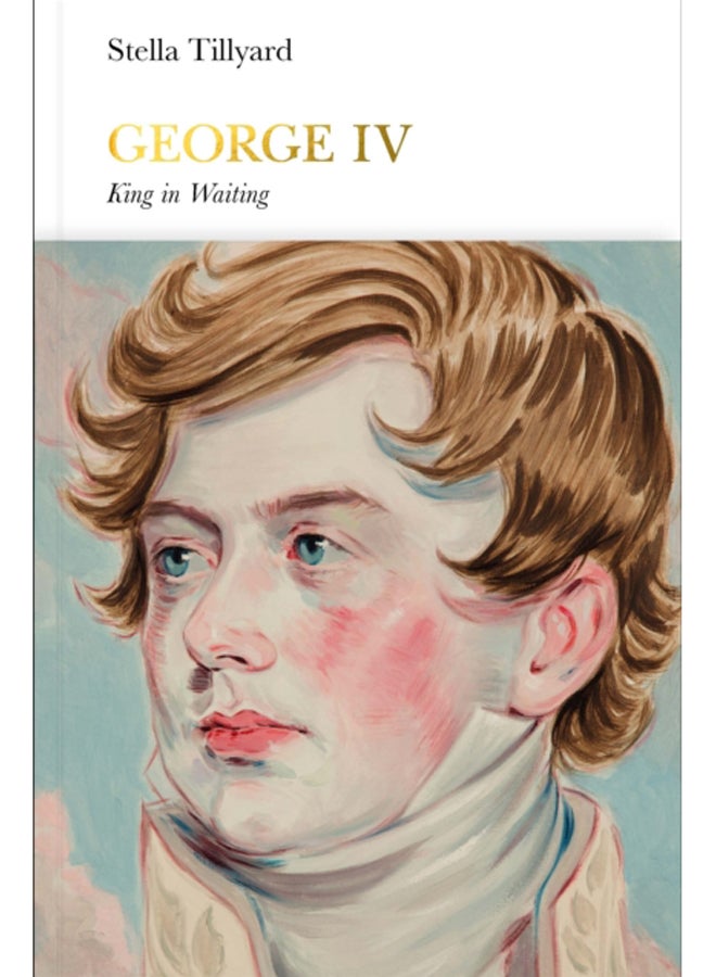 George IV (Penguin Monarchs) : King in Waiting 